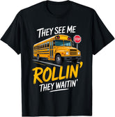 School Bus Driver They See Rollin' Waitin' Funny Unisex T-Shirt