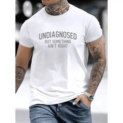 Short Sleeve Print Funny 'Undiagnosed But Something Ain't Right' Humor T-Shirt Casual Apparel