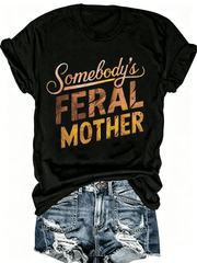 Somebody's Feral Mother Wood Grain Funny Mom Life Graphic T-Shirt