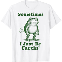 Sometimes I Just Be Fartin' Frog T-Shirt,Funny Gifts, Unisex Casual Top