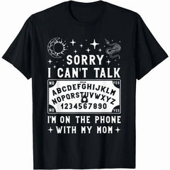 Sorry I Can't Talk I'm On The Phone With My Mom Ouija Board T-Shirt women's shirts