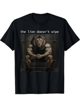 The Lion Does Not Wipe Lion Does Not Concern Himself Meme T-Shirt