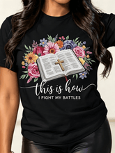 This Is How I Fight My Battles Floral Bible Cross Christian Faith T-Shirt