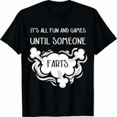 Unisex Funny Fart Joke Graphic T-Shirt, It's All Fun And Games Until Someone Farts Sarcasm Crew Neck Casual Tee, Novelty Gag Gift Top for Men Women