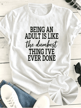 Unisex Funny Sarcastic Adult Life Graphic T-Shirt Being An Adult Is Like The Dumbest Thing I’ve Ever Done Casual Short Sleeve Tee For Men Women