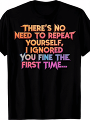 Unisex Retro Sarcastic Graphic T-Shirt, Funny "No Need to Repeat I Have Ignored" Slogan Crew Neck Tee, Machine Washable Casual Top for Men Women