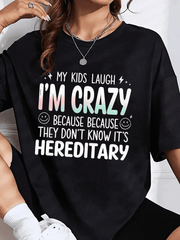 Women Funny Mom Quote My Kids Laugh I'm Crazy Hereditary Graphic T-Shirt Sarcastic Parent Top