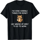 I've Done Horrible Things for Money, Raccoon, Funny, Jokes T-Shirt