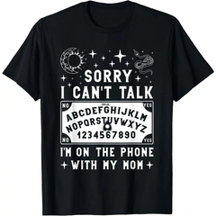 Sorry I Can't Talk I'm On The Phone With My Mom Ouija Board T-Shirt women's shirts
