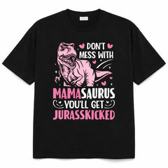 Unisex Don't Mess With Mamasaurus Funny Mother's Day Mom Mama T-Shirt