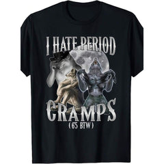 I Hate Period Cramps Cringe Alpha 65 BTW Performative Guy T Shirt