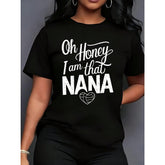 OH HONEY I Am THAT Nana 1 Pcs Women's Plus Size T-Shirt Funny Oversized Graphic Short Sleeve Tee Novelty 100% cotton