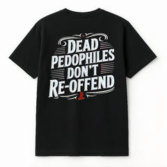 Dead Pedophiles Don’t Reoffend Protective Parent Shirt We Love Our Kids Tshirt for Women and Men Summer Wear