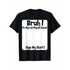 Bruh It'S My Last Day Of School Sign My T-Shirt For Boys Soft Fabric, Breathable, Comfortable Short Sleeve Tees Perfect For Boys Shirts Boy Girl Best Gift