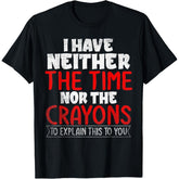 Funny T Shirts Sarcastic Novelty Graphic Unisex T-Shirt