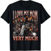 100% Cotton I Love My Mom Very Much Funny Hard Skeleton Meme Bootleg T-Shirt