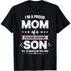 100% Cotton I'm A Proud Mom Shirt Gift From Son To Mom Funny Mothers Day T-Shirt