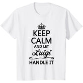 Keep Calm and Let Luigi Handle It Funny Name Gift T-Shirt