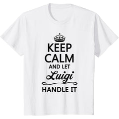 Keep Calm and Let Luigi Handle It Funny Name Gift T-Shirt