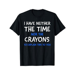 Comfortable Comfy Graphic Men's Short Sleeve I Don't Have The Time Or The Crayons T-shirt, Trendy Tees For Summer Casual Daily Style Fashion Clothing
