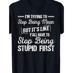 I’m Trying To Stop Being Mean Shirt - Funny Sarcastic Tee - 100% Cotton Crewneck