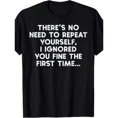 "No Need To Repeat Yourself I Ignored You" Funny Saying T-Shirt For Men & Women - Retro Sarcastic Humor Graphic Tee, Comfortable Casual Round Neck Short Sleeve Shirt With Statement Print, Casual Attire