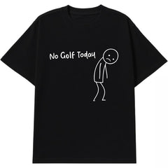No Golf Today Shirt – Funny Golf Lover Tee for Men and Women, Perfect for Rainy Days, Off-Season Blues, or Golfers with a Sense of Humor