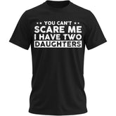 You Can't Scare Me, I Have Daughters, Funny Dad T-Shirt, Cute Joke Men T Shirt Gifts for Daddy