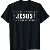 Jesus Not A Religion It's A Relationship Christian Quote T-Shirt