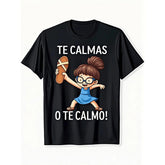 Funny Mexican Mom Shirt - "Te Calmas O Te Calmo!" Spanish Saying T-Shirt with Running Girl Design - Black & White Text - Casual Funny Gift for Latina Mothers, Women, Men - Mother's Day, Birthday, Christmas Present - Soft Casual At