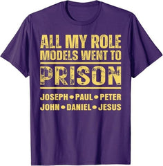 All My Role Models Went to Prison T-Shirt