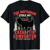 Funny Mothman Stole My Catalytic Converter Mothman Cryptid T-Shirt Cryptozoology