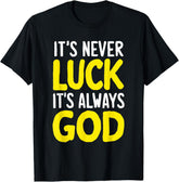 It's Never Luck It's Always God Unisex Graphic T-Shirt, Religious Faith Tee, Jesus Believer Gift Short Sleeve Crew Neck Top