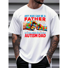 Men Autism Dad T Shirt Any Man Can Be A Father But It Takes Someone Special To Be An Autism Dad Graphic Tee For Autism Awareness And Pride