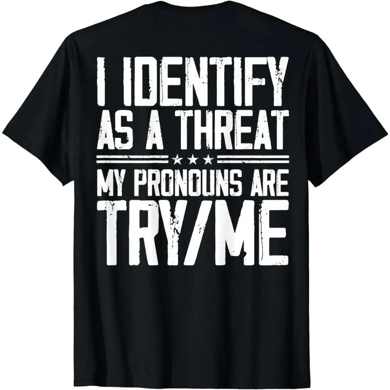 Cotton Short Sleeve I Identify As A Threat My Pronouns Are Try Me (On Back) T-Shirt For Men Women.