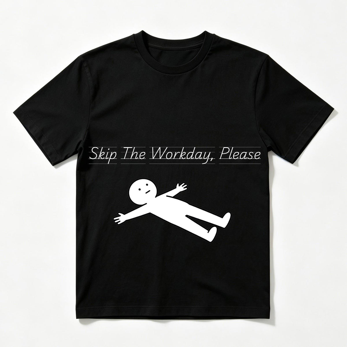 Skip The Workday Please T-Shirt 100% Cotton Round Neck Short Sleeve Regular Fit Daily Casual Black White t shirts women gift for wifey