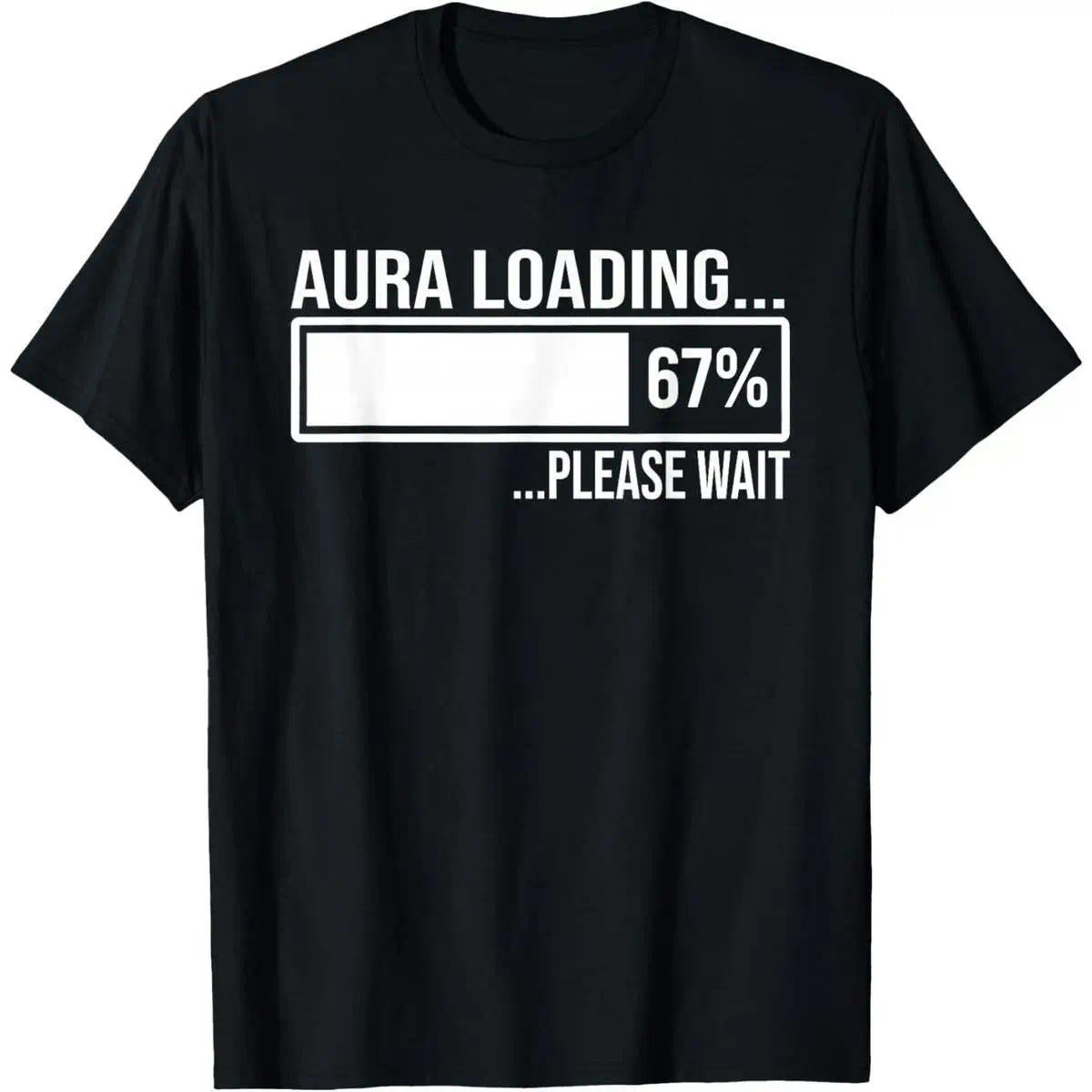 100% Cotton Aura Loading 67 Funny Six Seven Gen Alpha Meme T-Shirt Casual Print