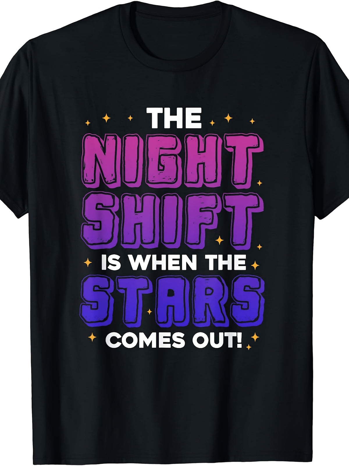 Night Shift Worker Graphic T‑Shirt, The Night Shift Is When The Stars Comes Out Casual Short Sleeve Tee for Men Women