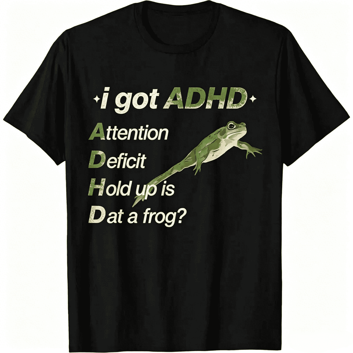 100% Cotton Funny ADHD Awareness Graphic T-Shirt, Comfy Casual Basic Top with "I Got ADHD Attention Deficit Hold Up is Dat a Frog" Print