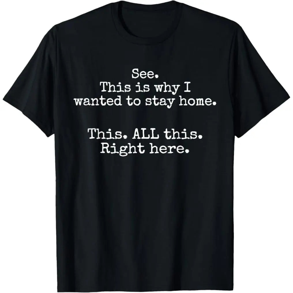 100% Premium Cotton graphic tees See This Is Why I Wanted To Stay Home Funny Introvert Gifts T-Shirt