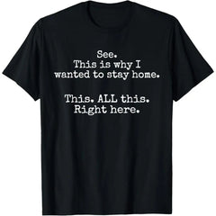 100% Premium Cotton graphic tees See This Is Why I Wanted To Stay Home Funny Introvert Gifts T-Shirt