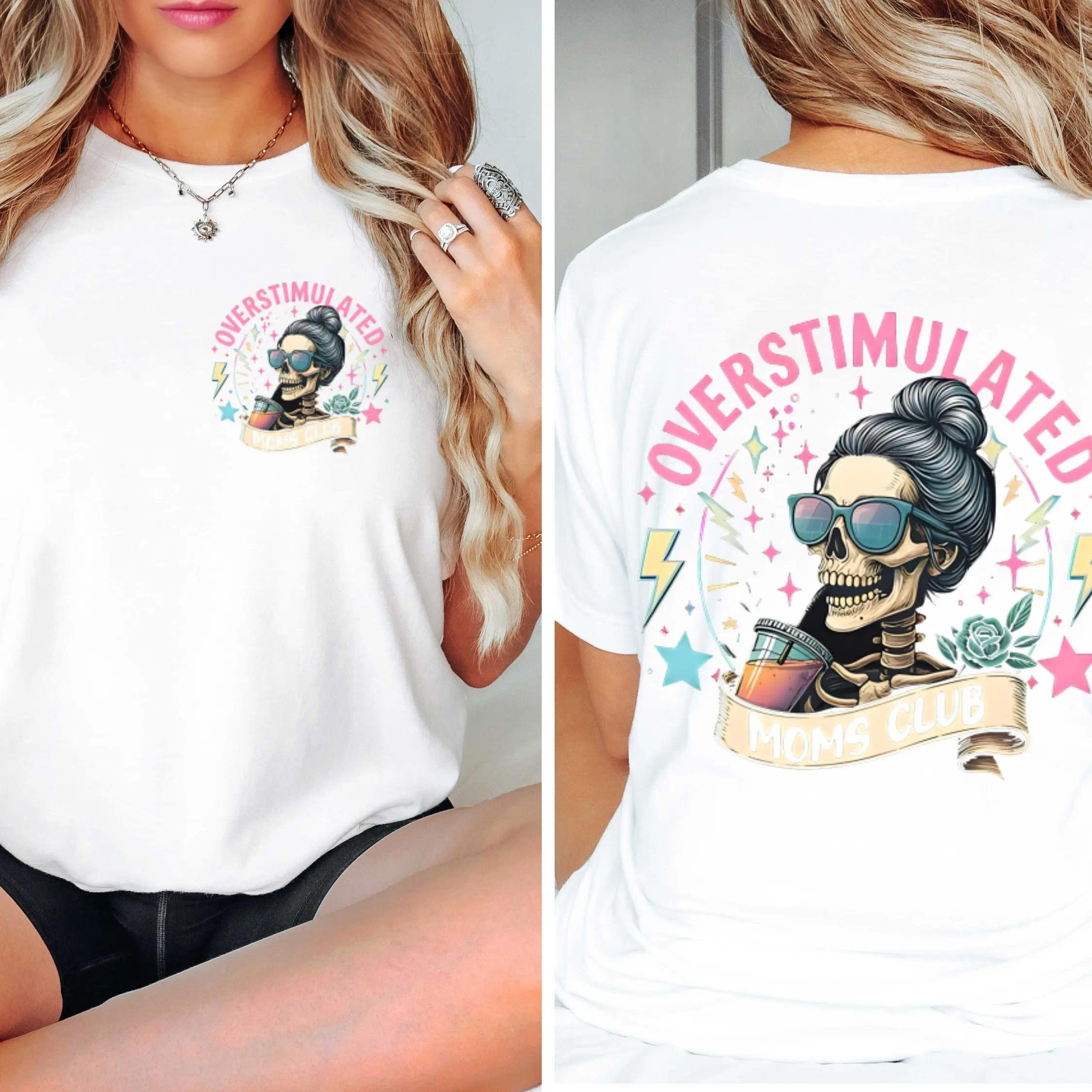 Overstimulated Moms Clubs 2 sided Shirt, Skeleton Mama Shirt, Mom Shirt, Funny Mama, Mother Day Gift   Shirt full size Cotton Top