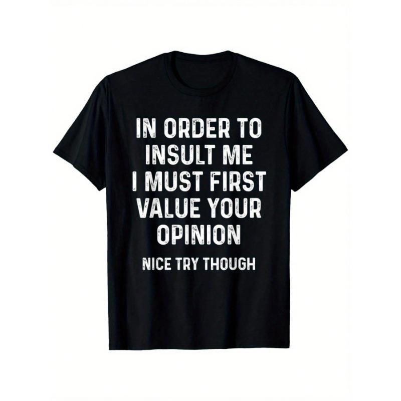 Men Plus Size Men Casual Graphic Tee 'In Order To Insult Me I Must First Value Your Opinion' Print Black With White Text Round Neck Short Sleeve Regular Fit All-Season Wear adult humor