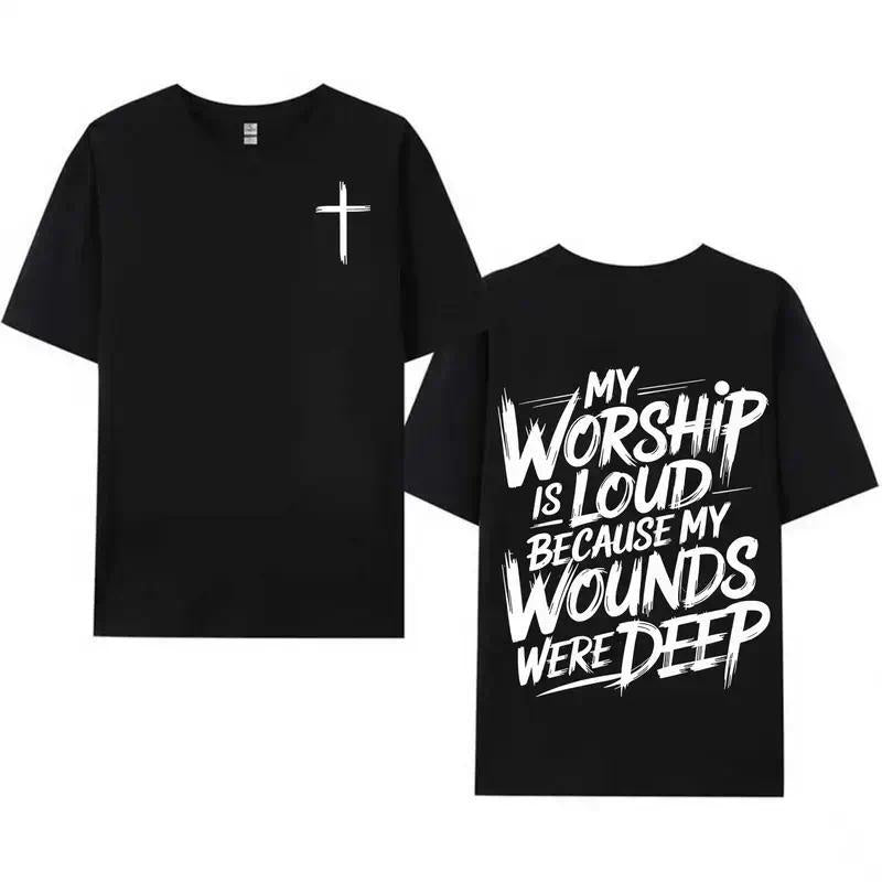 My Worship Is Loud Because My Wounds Were Deep Unisex Christian Shirt, Christian Scripture T-Shirt, Vintage Retro Shirt Double Sided Printed graphic  tee
