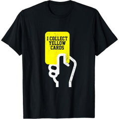 I Collect Yellow Cards, Funny Soccer Player Saying T-Shirt