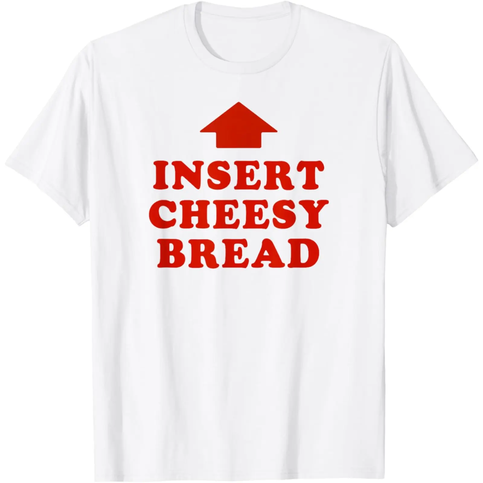 Insert Cheesy Bread Arrow Funny Food Meme Lovers Retro Text Graphic Unisex T-Shirt