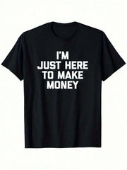 Men's Clothing I'm Just Here To Make Money Printed Black Tshirt, Graphic Tee, Summer Tops, Shirt, Unisex Casual Crew Neck Tshirt, Plus Size Men's