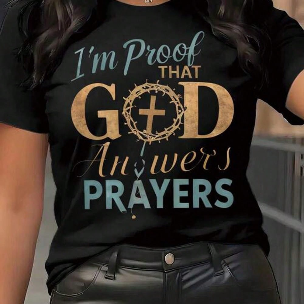 I Am Proof That God Answers Prayers Christian Print Tee Crew Neck Top