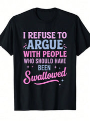 Women's Humorous & Sarcastic T-Shirt: "I Refuse To Argue With People Who 'Should Be Eaten'" Slogan Print -Sleeve Crew Neck Tee
