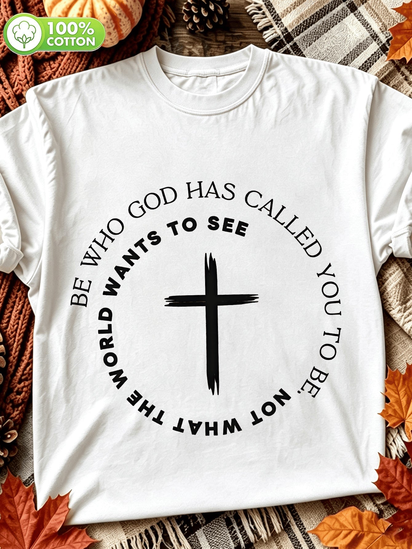Be Who God Has Called You Christian Quotes Tee Cotton T-Shirt Christian Shirt For Women Casual Autumn T-Shirt, Commuting Everyday